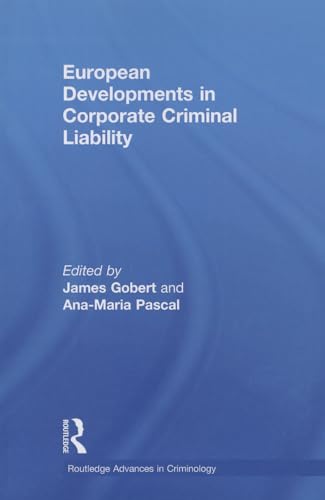 European Developments in Corporate Criminal Liability (Routledge Advances in Criminology, Band 12) von Routledge